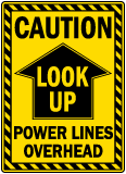Look Up Power Lines Overhead Sign