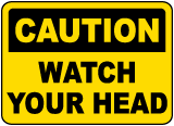 Caution Watch Your Head Sign