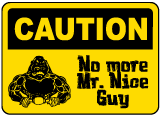 No More Mr. Nice Guy Sign