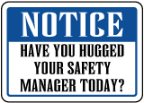 Hugged Your Safety Manager Today Sign