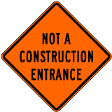 Not A Construction Entrance Sign