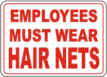 Employees Wear Hair Nets Sign