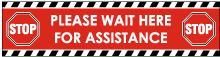 Please Wait Here for Assistance Stop Floor Sign