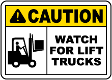 Caution Watch For Lift Trucks Sign