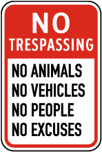 No Trespassing No Excuses Sign