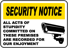 All Acts Of Stupidity Are Recorded Sign
