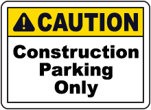 Caution Construction Parking Only Sign