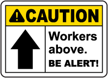 Caution Workers Above Be Alert Sign