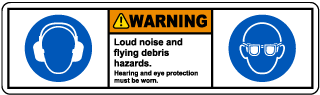 Hearing and Eye Protection Must Be Worn Label