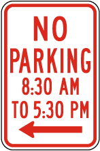 No Parking 8:30 AM To 5:30 PM (Left Arrow) Sign