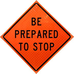 Be Prepared To Stop Sign - X4573