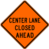 Center Lane Closed Ahead Sign - X4602-AHD