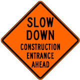 Slow Down Construction Entrance Ahead Sign - X4611