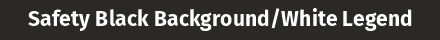 Safety Black Background / White Legend