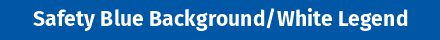 Safety Blue Background / White Legend
