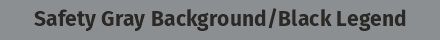 Safety Gray Background / Black Legend