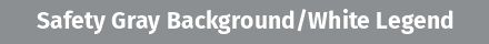 Safety Gray Background / White Legend